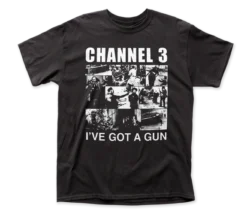 Channel 3 I've Got A Gun Shirt